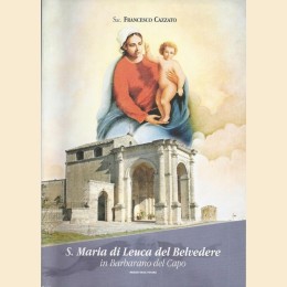 Cazzato, S. Maria di Leuca del Belvedere o Leuca Piccola in Barbarano del Capo