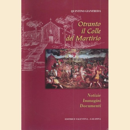 Gianfreda, Otranto il Colle del Martirio. Notizie Immagini Documenti