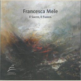 Mele, Francesca Mele. Il Sacro, Il Fuoco