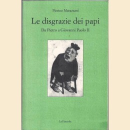 Marazzani, Le disgrazie dei papi. Da Pietro a Giovanni Paolo II