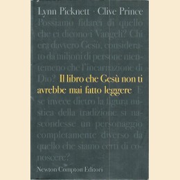 Picknett, Prince, Il libro che Gesù non ti avrebbe mai fatto leggere