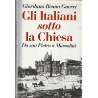 Guerri, Gli italiani sotto la Chiesa. Da san Pietro a Mussolini