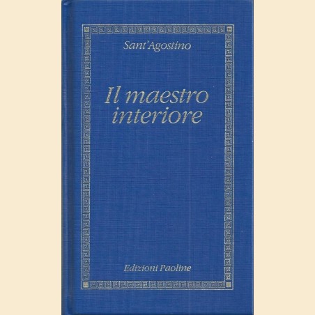 Sant’Agostino (Aurelius Augustinus), Il maestro interiore