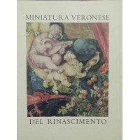 Miniatura veronese del Rinascimento, a cura di Castiglioni e Marinelli