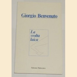 Benvenuto, La svolta laica. Il sindacato di fronte all'emergere dei nuovi soggetti sociali e politici