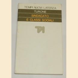 Turone, Sindacato e classi sociali. Fra autunno caldo e compromesso storico