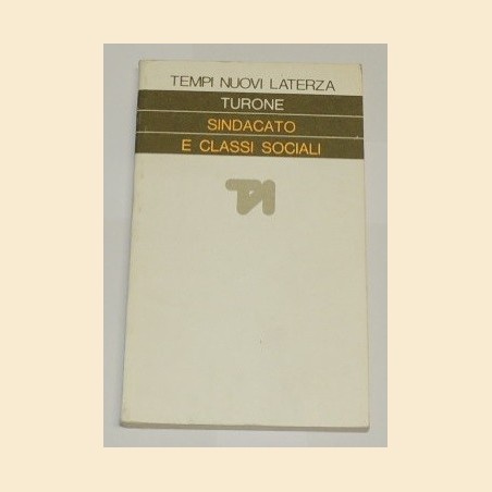 Turone, Sindacato e classi sociali. Fra autunno caldo e compromesso storico