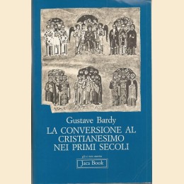 Bardy, La conversione al Cristianesimo nei primi secoli