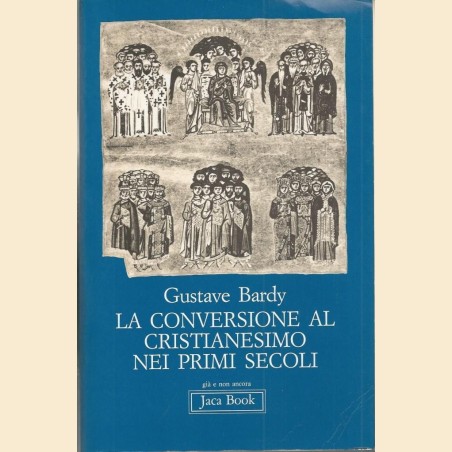 Bardy, La conversione al Cristianesimo nei primi secoli