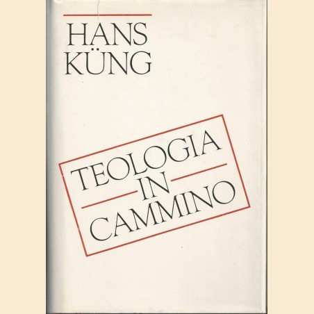 Kung, Teologia in cammino. Un’autobiografia spirituale