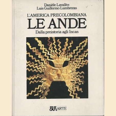 Lavallée, Lumbreras, Le Ande. Dalla preistoria agli Incas