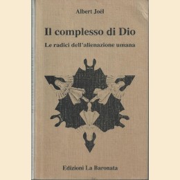 Joel, Il complesso di Dio. Le radici dell’alienazione umana