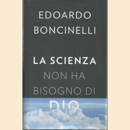 Boncinelli,. La scienza non ha bisogno di Dio