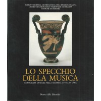 Lo specchio della musica. Iconografia musicale nella ceramica attica di Spina, a cura di F. Berti e D. Restani