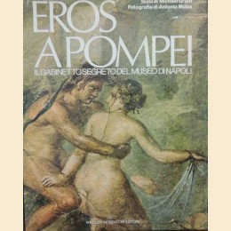 Grant, Mulas, Eros a Pompei. Il gabinetto segreto del Museo di Napoli