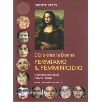 Grassi, Fermiamo il femminicidio. E Dio creò la donna