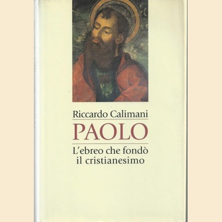 Calimani, Paolo. L’ebreo che fondò il cristianesimo