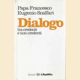 Papa Francesco, E. Scalfari, Dialogo tra credenti e non credenti