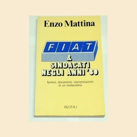 Mattina, Fiat & sindacati negli anni '80. Ipotesi, documenti, interpretazioni di un sindacalista