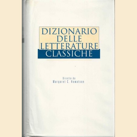 Dizionario delle letterature classiche, direzione M. C. Howatson