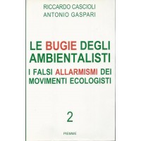 Cascioli, Gaspari, Le bugie degli ambientalisti 2. I falsi allarmismi dei movimenti ecologisti