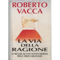 Vacca, La via della ragione. Le regole di una nuova morale per il terzo millennio