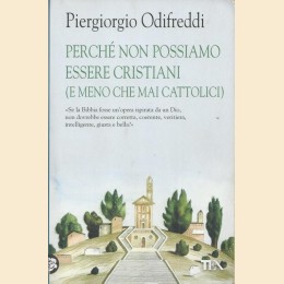 Odifreddi, Perché non possiamo essere cristiani (e meno che mai cattolici)