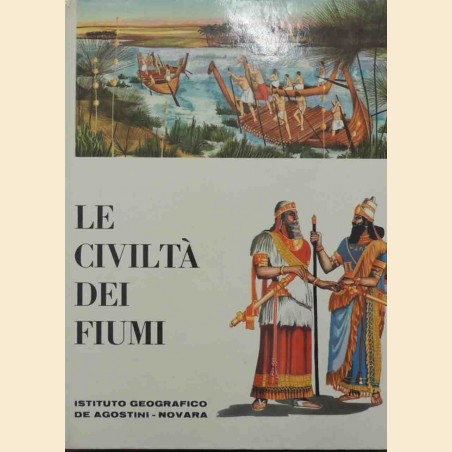 Le civiltà dei fiumi. (La Mesopotamia e l’Egitto), illustrazioni di G. Santini