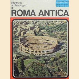 Itinerario archeologico di Roma Antica, a cura di G. Becatti