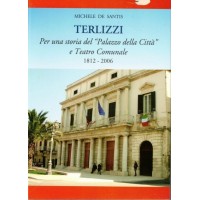 De Santis, Terlizzi. Per una storia del Palazzo della Città e Teatro Comunale. 1812-2006