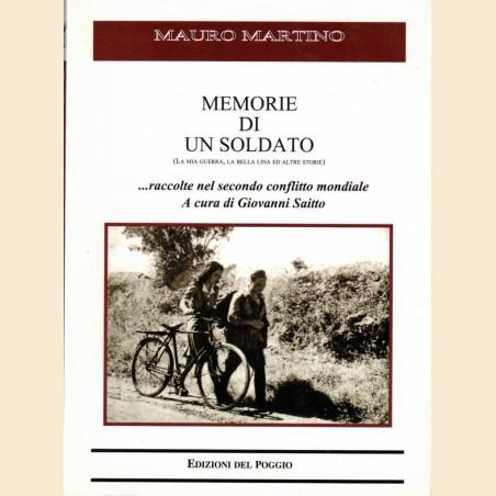 Martino, Memorie di un soldato. (La mia guerra, la bella Lina ed altre storie)