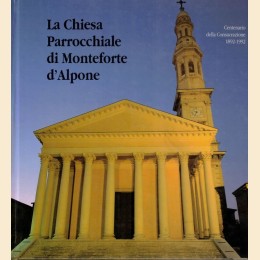 La Chiesa Parrocchiale di Monteforte d’Alpone nel centenario della consacrazione. 1892-1992, a cura di E. Poli