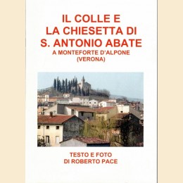 Pace, Il Colle e la Chiesetta di S. Antonio Abate. A Monteforte d’Alpone (Verona)