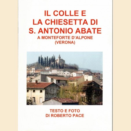 Pace, Il Colle e la Chiesetta di S. Antonio Abate. A Monteforte d’Alpone (Verona)