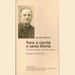 Brucoli, Pane e cipolla e santa libertà. Don Pietro Pappagallo, martire alle Ardeatine. Seconda parte (1940-1944)