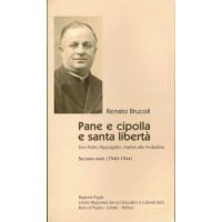 Brucoli, Pane e cipolla e santa libertà. Don Pietro Pappagallo, martire alle Ardeatine. Seconda parte (1940-1944)