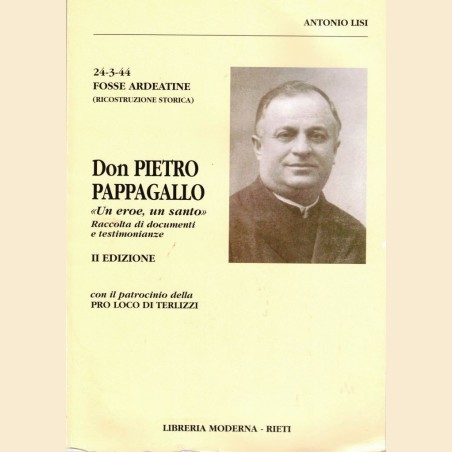 Lisi, Don Pietro Pappagallo. Un eroe, un santo. 24-3-1944 Fosse Ardeatine (Ricostruzione storica)