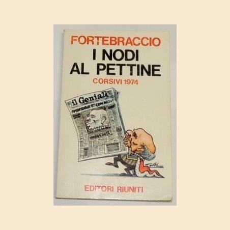 Fortebraccio, I nodi al pettine. Corsivi 1974