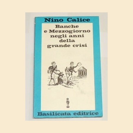 Calice, Banche e Mezzogiorno negli anni della grande crisi