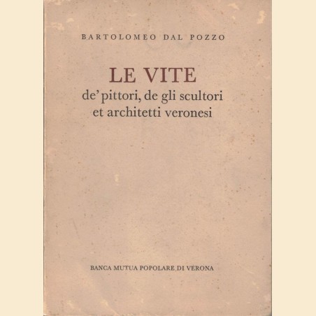 Dal Pozzo, Le vite de’ pittori, de gli scultori et architetti veronesi. II Commento e tavole