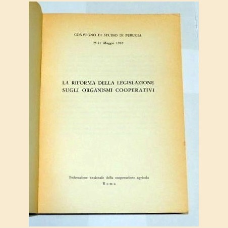 La riforma della legislazione sugli organismi cooperativi. Convegno di studio di Perugia – 19-21 maggio 1969