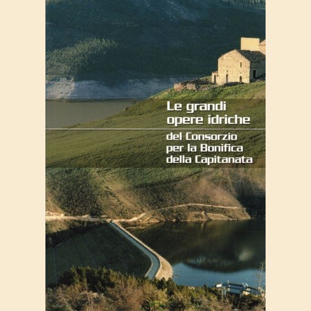 Consorzio per la Bonifica della Capitanata, Le grandi opere idriche del Consorzio per la Bonifica della Capitanata