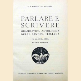 Galizzi, Verdina, Parlare e scrivere. Grammatica antologica della lingua italiana. Per la scuola media