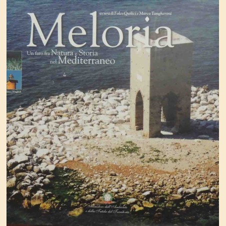 Meloria. Un faro fra natura e storia nel Mediterraneo, a cura di Quilici e Tangheroni