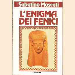 Moscati, L’enigma dei Fenici