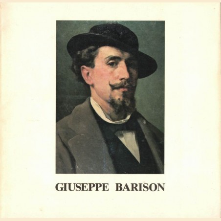 Comune di Trieste – Civico Museo Revoltella, Giuseppe Barison. (1853-1931), Trieste, Agosto-Settembre 1981