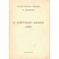Lombardo (Il Bitontino), Il fortunato amante (1589), saggio introduttivo di G. Attolini