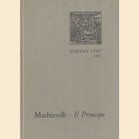 Machiavelli, Il principe. Facsimile dell’edizione originale impressa in Roma da Antonio Blado nel 1532