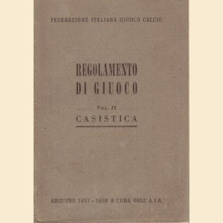 Federazione Italiana Gioco Calcio, Regolamento di giuoco. Vol. II Casistica