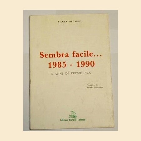 Di Cagno, Sembra facile... 1985-1990. 5 anni di presidenza